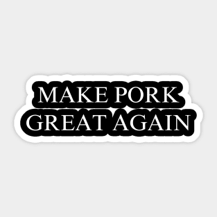 Make Pork Great Again Sticker